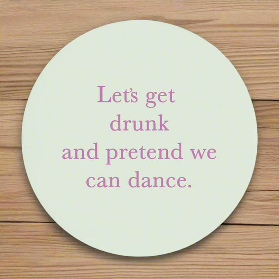 Ceramic Coaster - Lets Get Drunk - Fun Drinkware Accessory gift - Crumble and Core