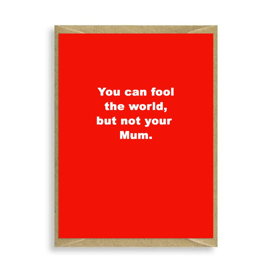 Funny Mum Mini Greeting Card - Fool The World with this Humour Card - Crumble and Core